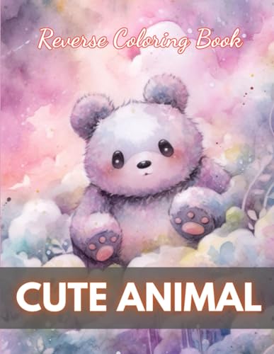 Cute Animal Reverse Coloring Book: New Edition And Unique High-quality Illustrations, Mindfulness, Creativity and Serenity von Independently published